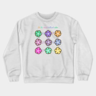 Be the most brilliant color Crewneck Sweatshirt